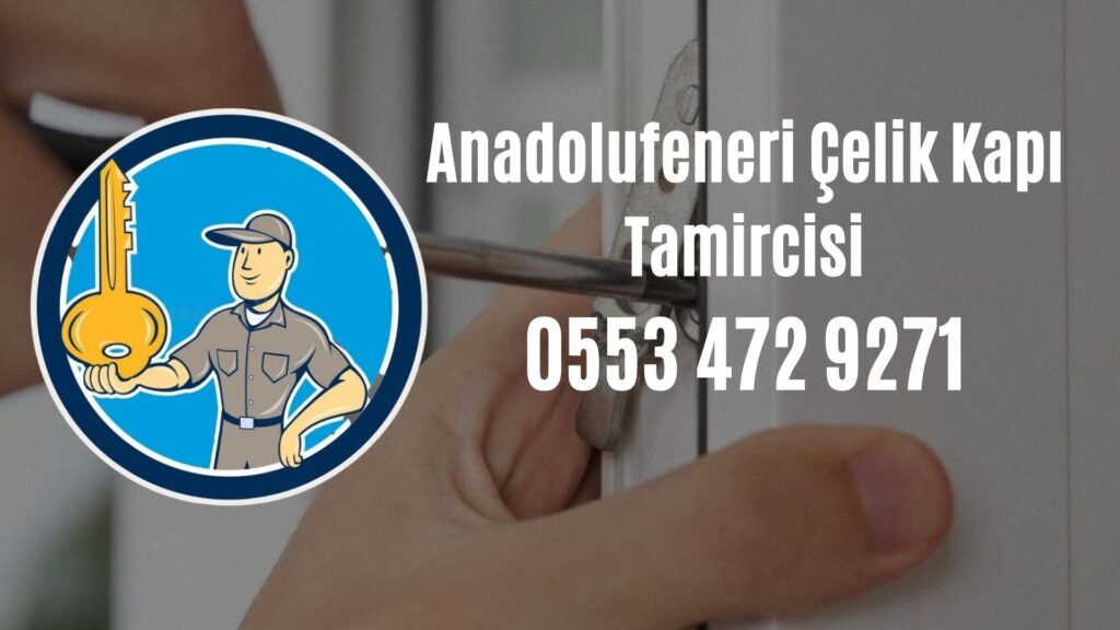 Anadolufeneri Çelik Kapı Tamircisi