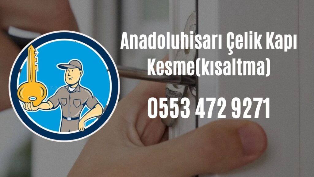 Anadoluhisarı Çelik Kapı Kesme(kısaltma)