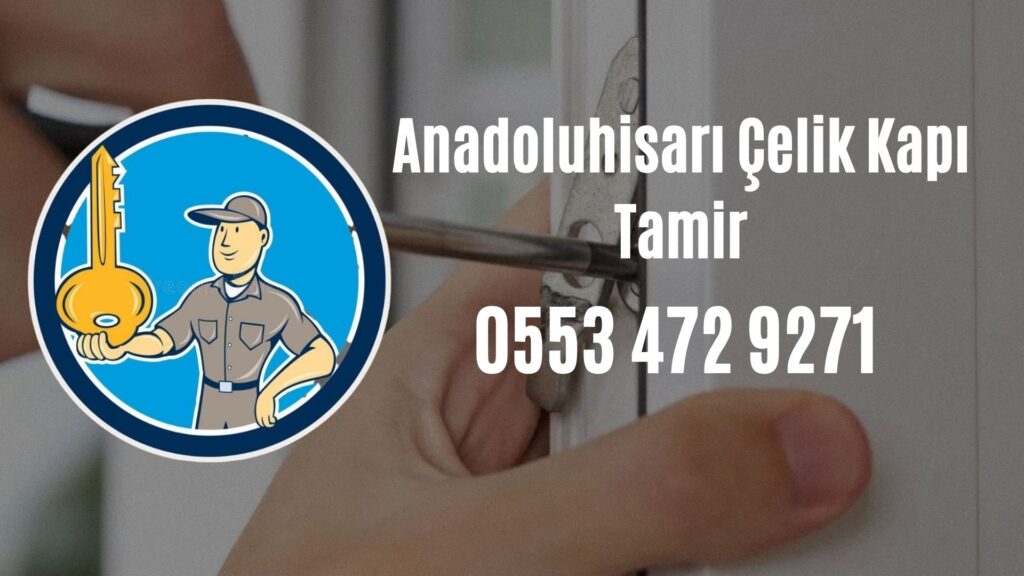Anadoluhisarı Çelik Kapı Tamir