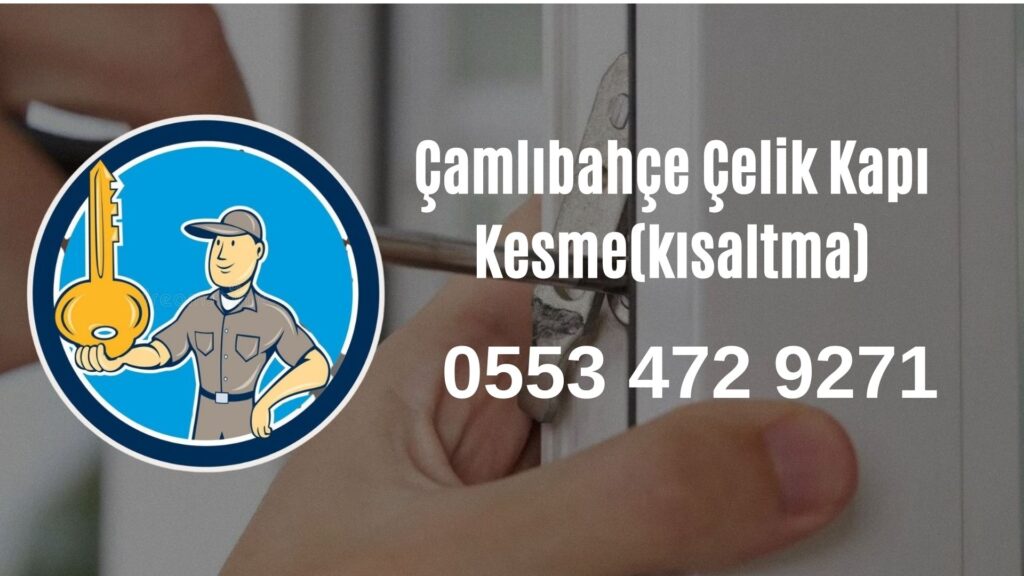 Çamlıbahçe Çelik Kapı Kesme(kısaltma)
