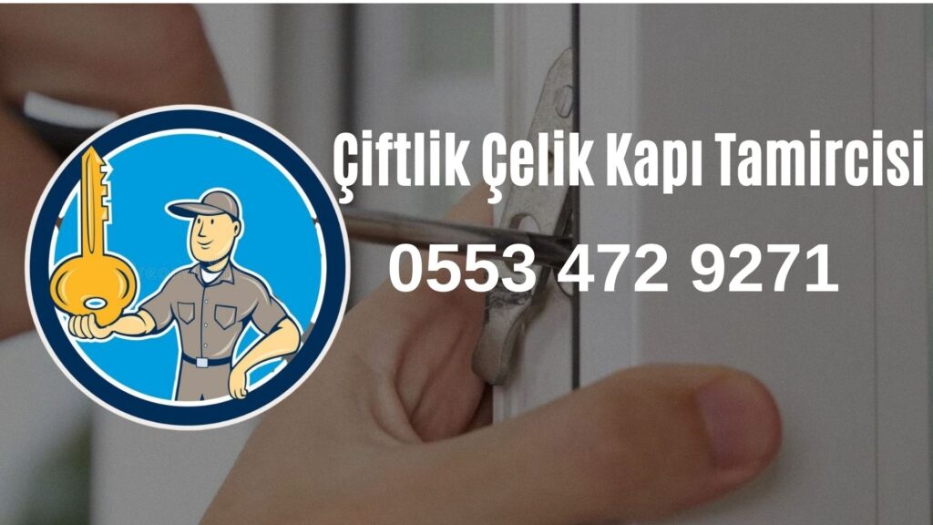 Çiftlik Çelik Kapı Tamircisi