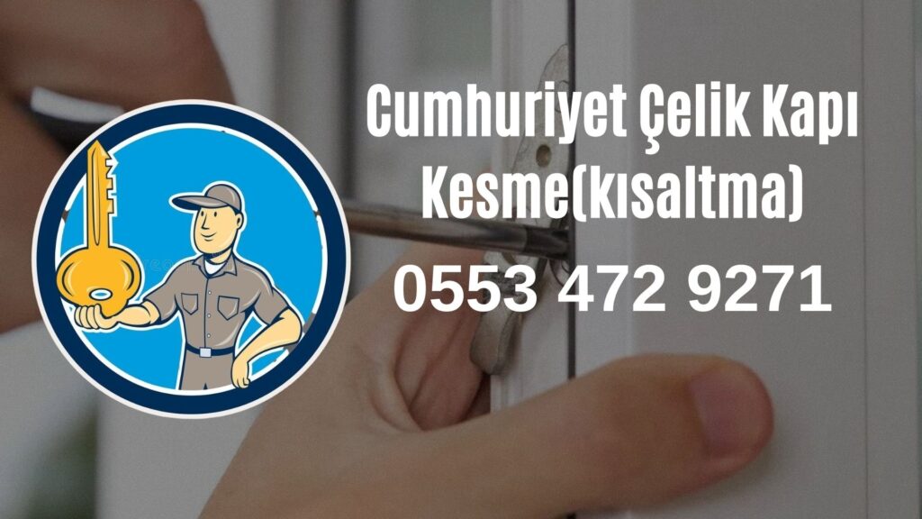 Cumhuriyet Çelik Kapı Kesme(kısaltma)