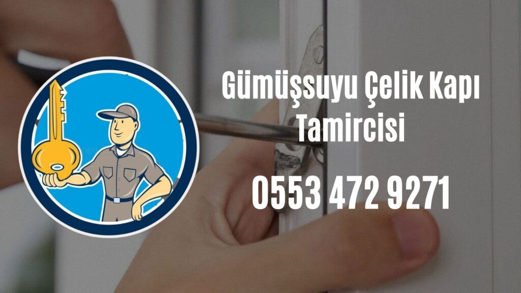 Gümüşsuyu Çelik Kapı Tamircisi