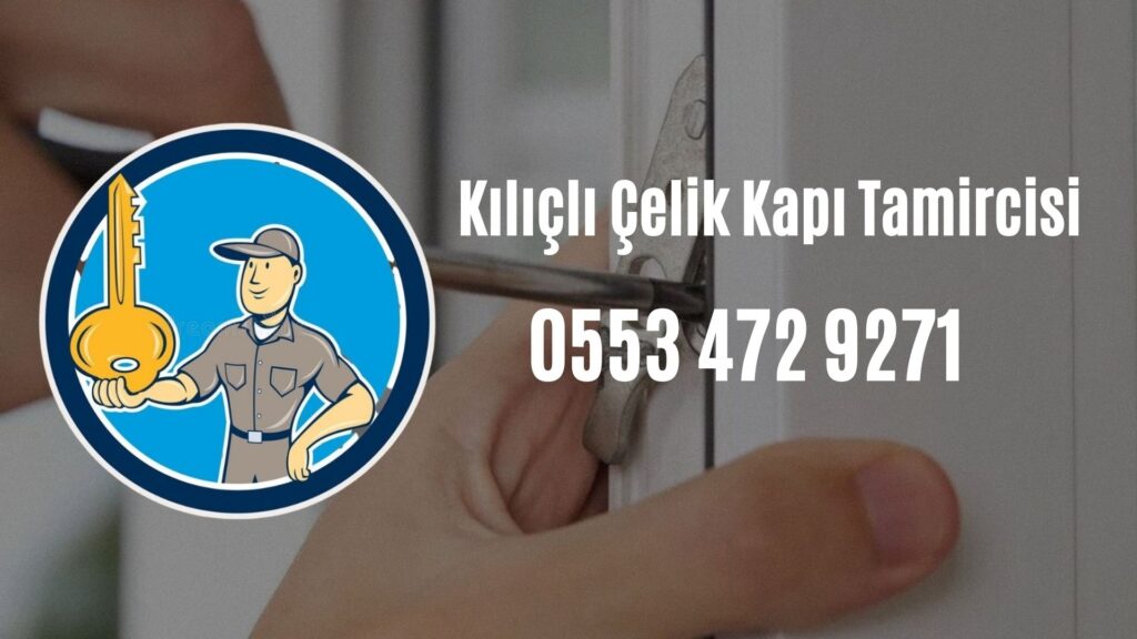 Kılıçlı Çelik Kapı Tamircisi