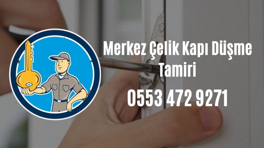 Merkez Çelik Kapı Düşme Tamiri