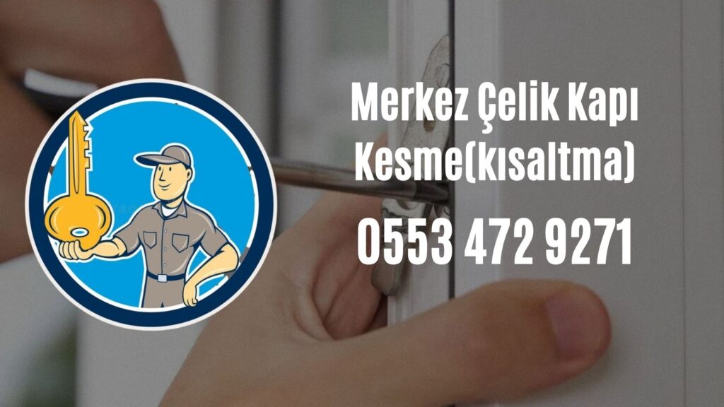Merkez Çelik Kapı Kesme(kısaltma)