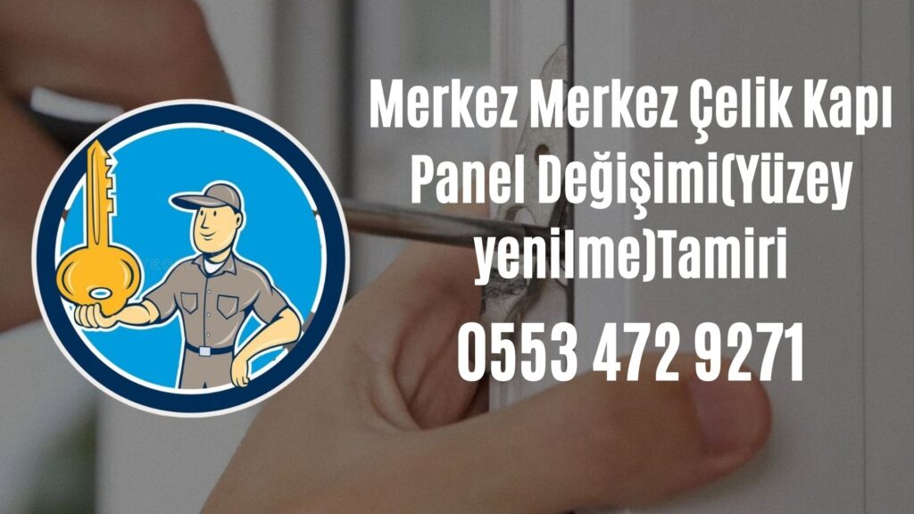 Merkez Çelik Kapı Panel Değişimi(Yüzey yenilme)