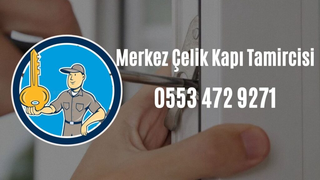 Merkez Çelik Kapı Tamircisi