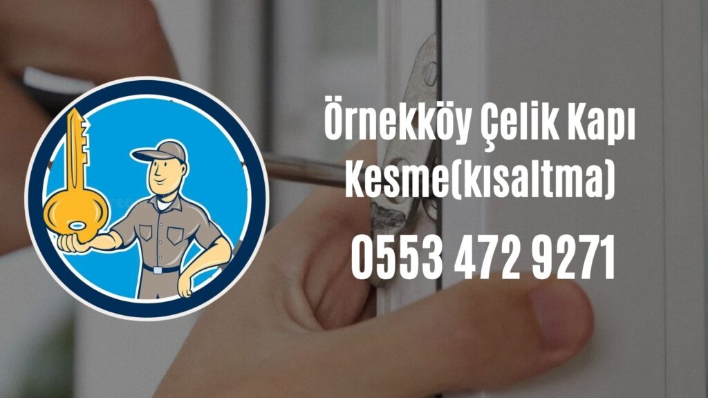 Örnekköy Çelik Kapı Kesme(kısaltma)