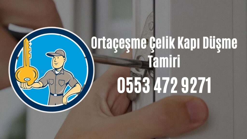 Ortaçeşme Çelik Kapı Düşme Tamiri