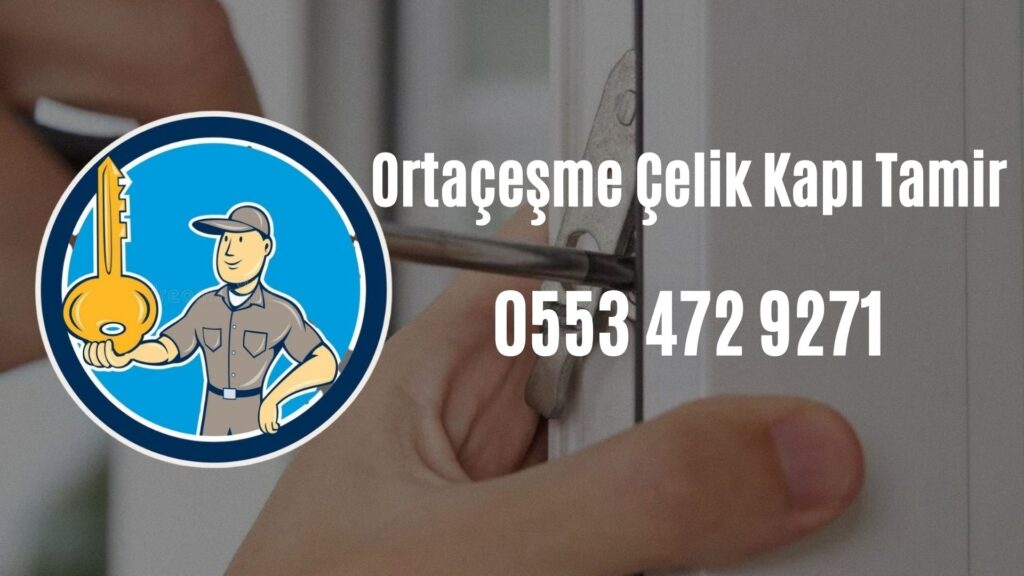 Ortaçeşme Çelik Kapı Tamir
