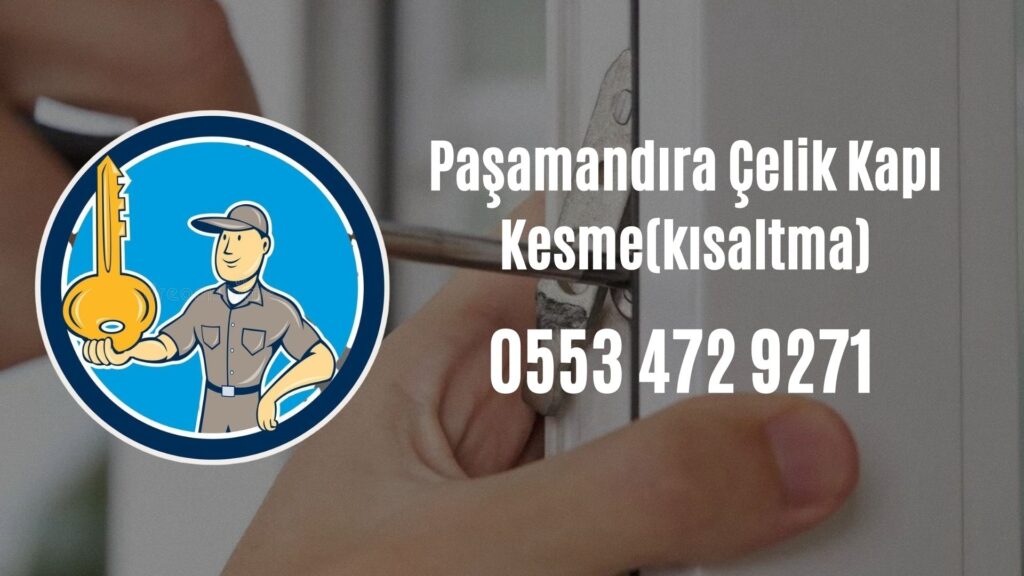 Paşamandıra Çelik Kapı Kesme(kısaltma)