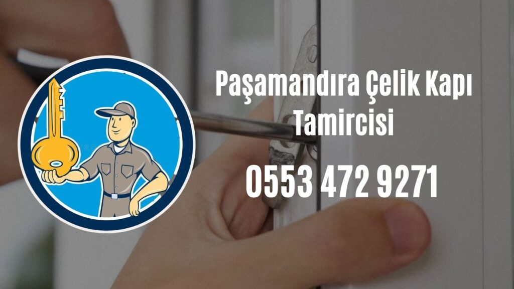 Paşamandıra Çelik Kapı Tamircisi