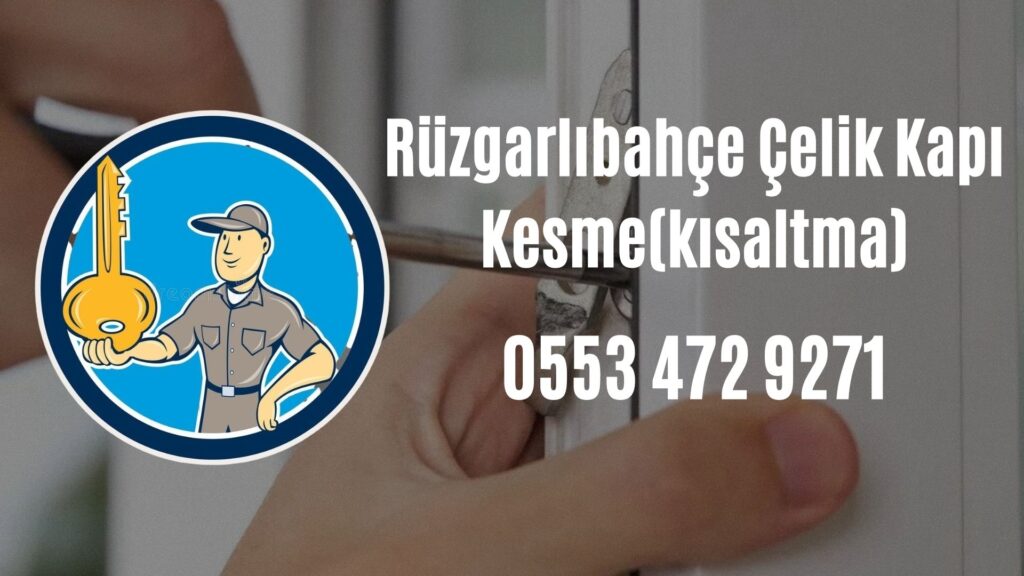 Rüzgarlıbahçe Çelik Kapı Kesme(kısaltma)