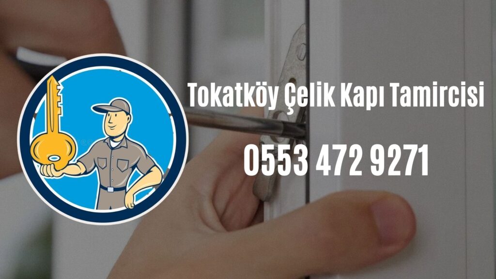 Tokatköy Çelik Kapı Tamircisi