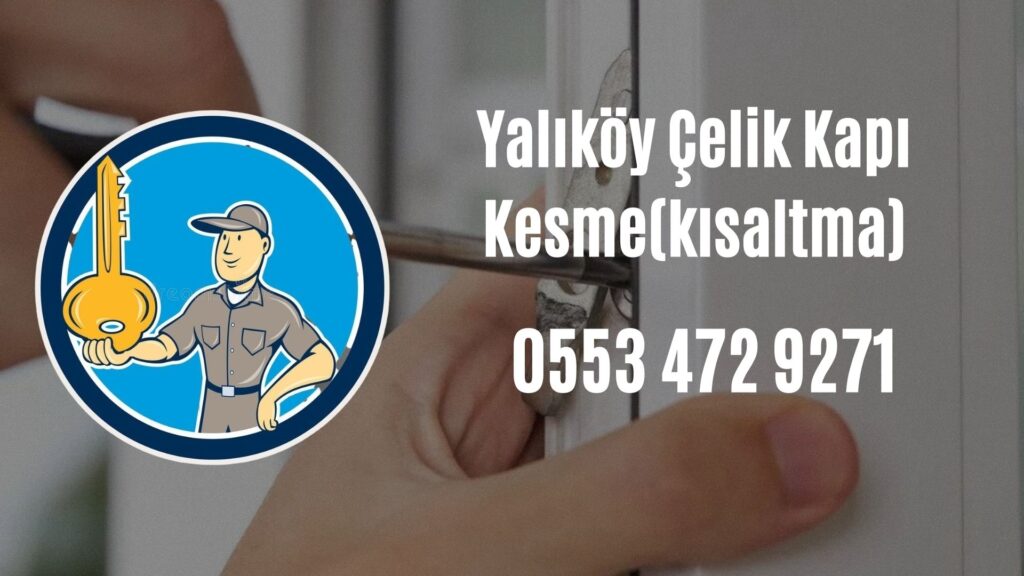 Yalıköy Çelik Kapı Kesme(kısaltma)