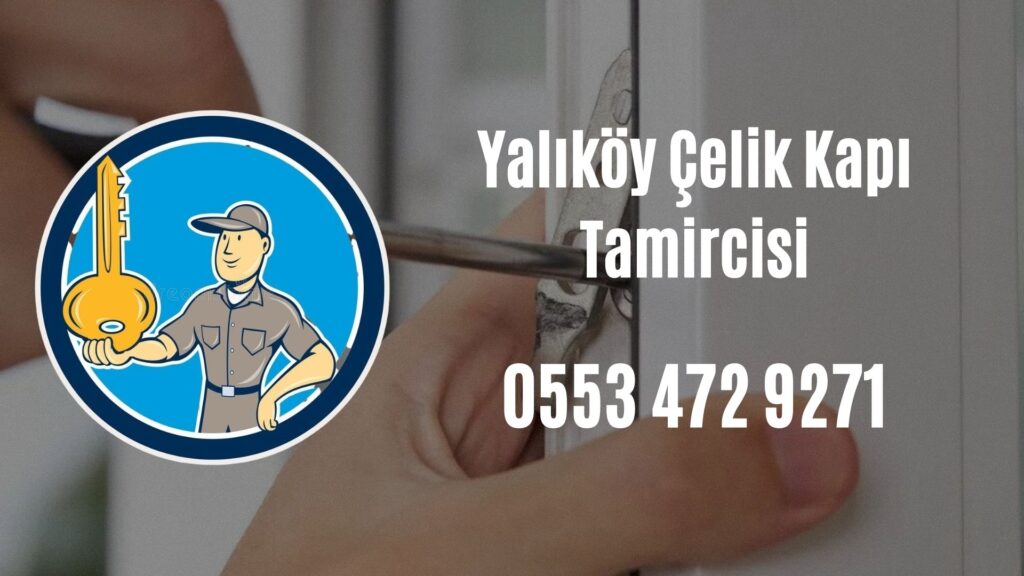 Yalıköy Çelik Kapı Tamircisi