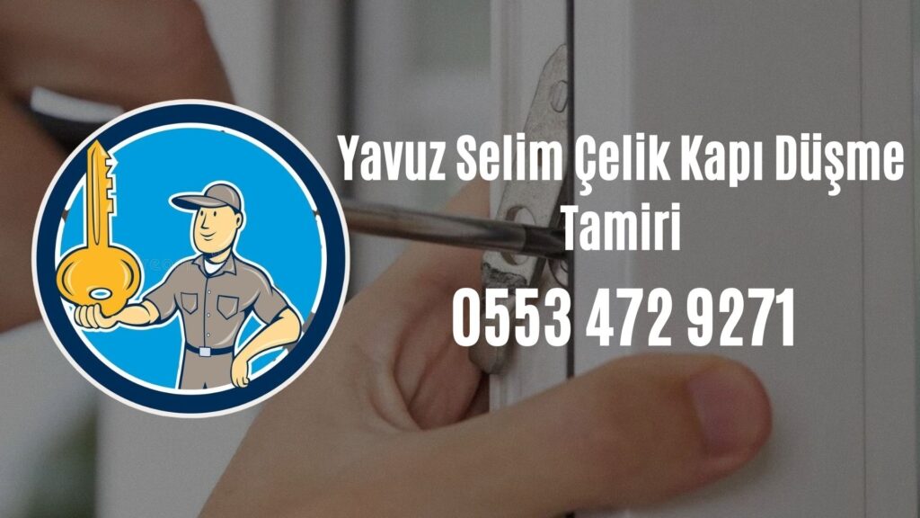 Yavuz Selim Çelik Kapı Düşme Tamiri